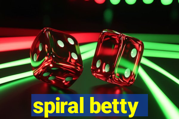 spiral betty