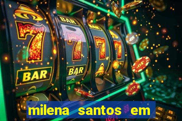 milena santos em vizinhas gostosas