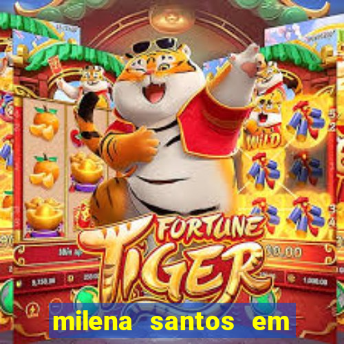 milena santos em vizinhas gostosas
