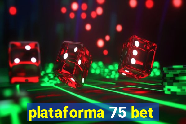 plataforma 75 bet