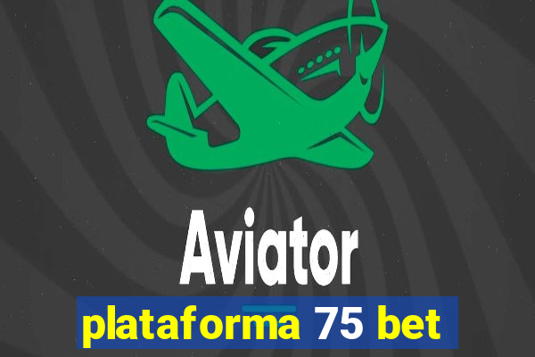 plataforma 75 bet