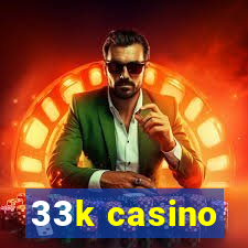 33k casino