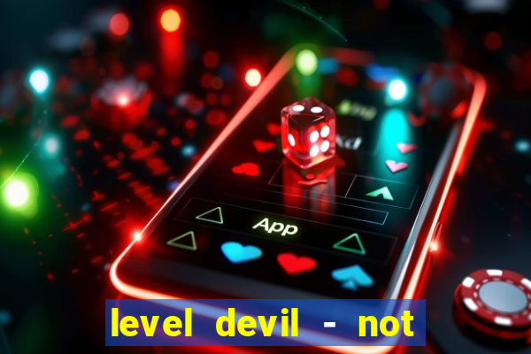 level devil - not a troll game