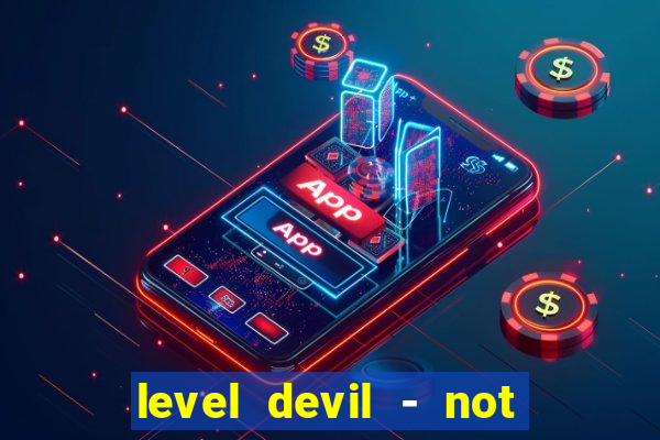 level devil - not a troll game