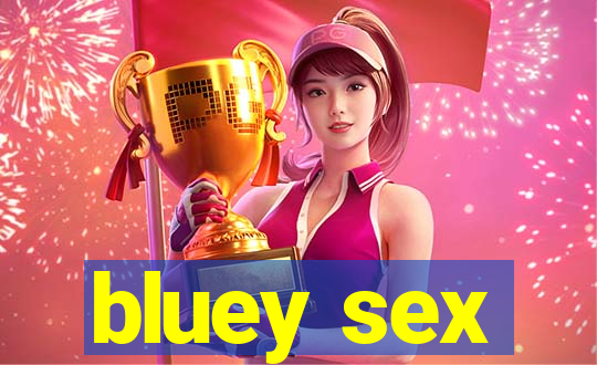 bluey sex