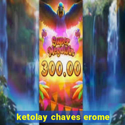 ketolay chaves erome