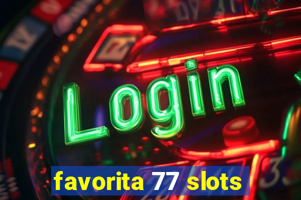 favorita 77 slots