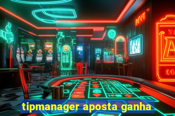 tipmanager aposta ganha