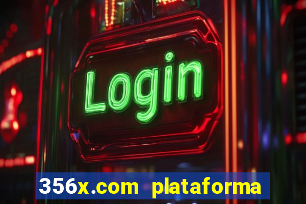 356x.com plataforma de jogos