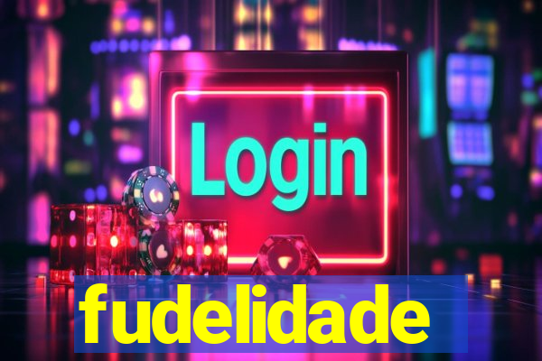 fudelidade