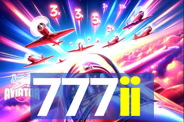 777ii