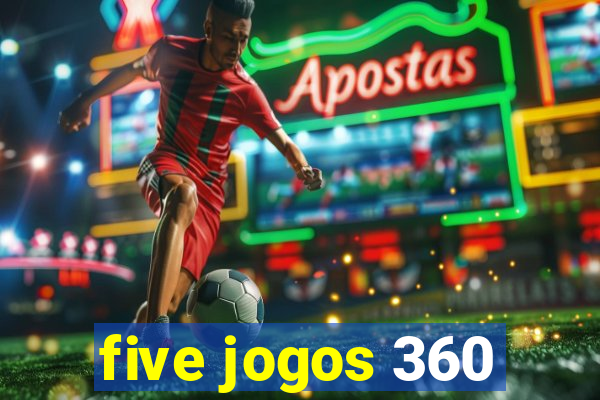 five jogos 360
