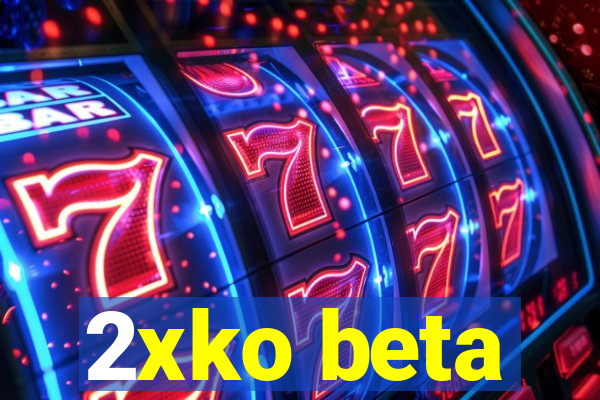 2xko beta
