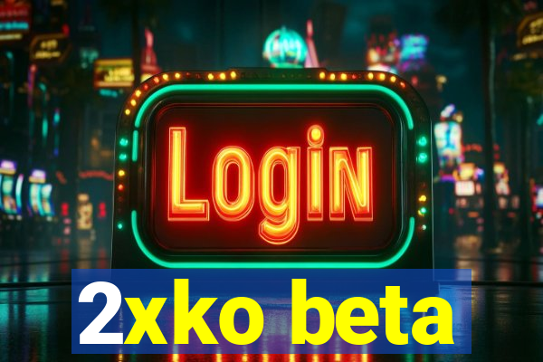 2xko beta