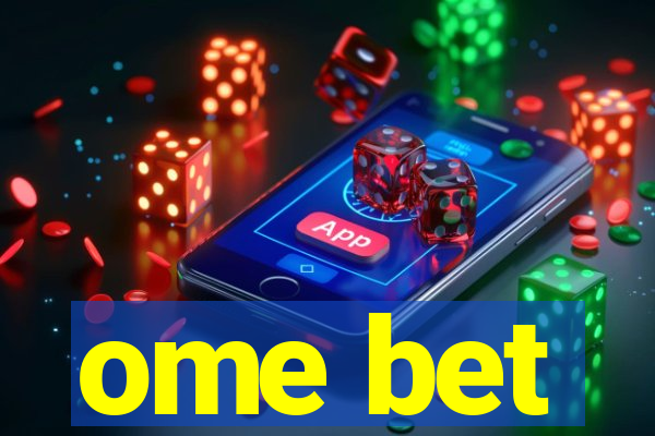 ome bet