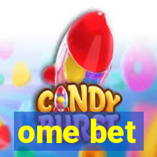 ome bet