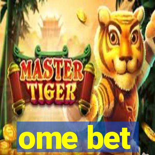ome bet