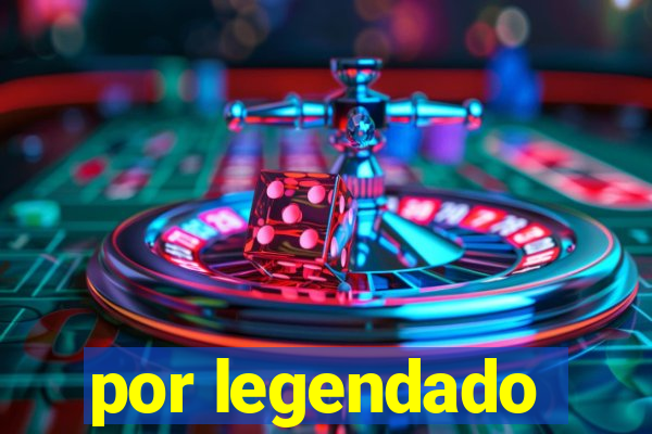por legendado