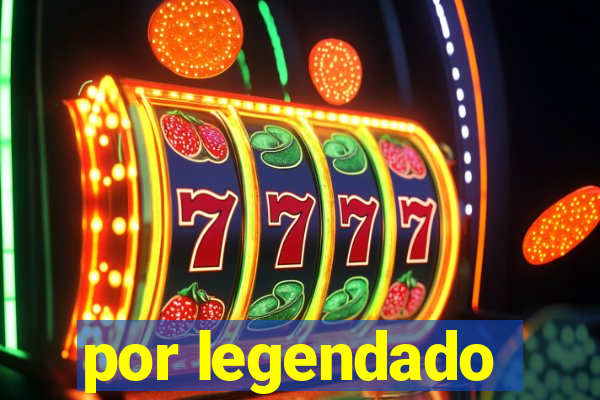por legendado