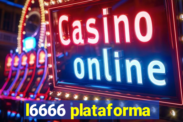 l6666 plataforma