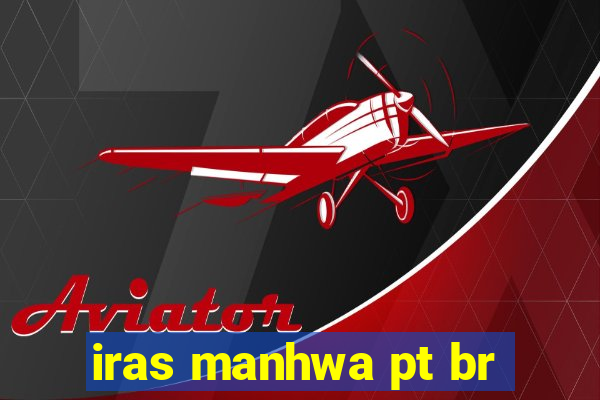 iras manhwa pt br