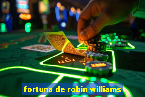 fortuna de robin williams