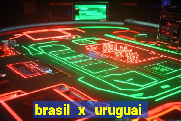 brasil x uruguai ao vivo multicanais