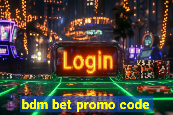 bdm bet promo code