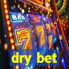 dry bet