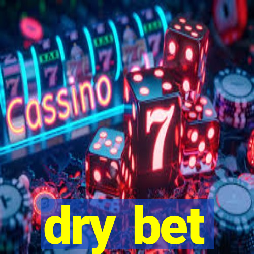 dry bet
