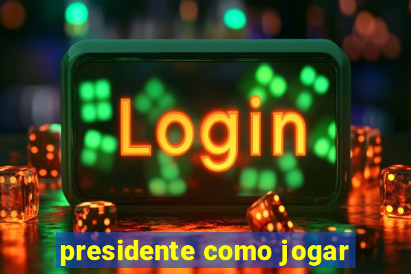 presidente como jogar