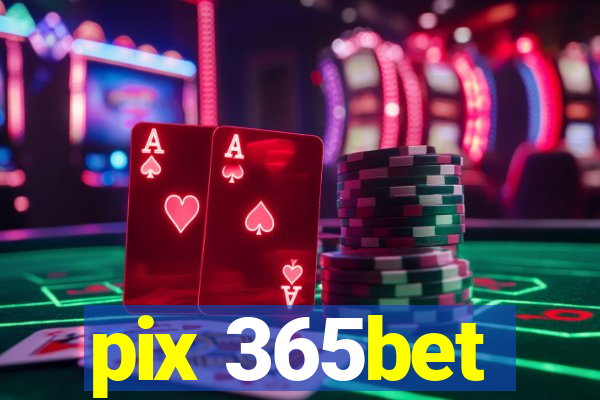 pix 365bet