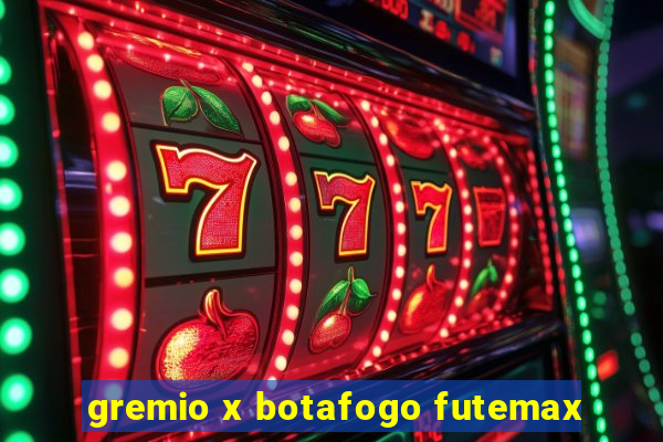 gremio x botafogo futemax