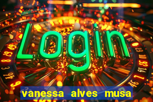 vanessa alves musa do corinthians nua