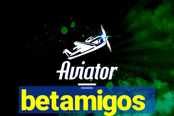 betamigos