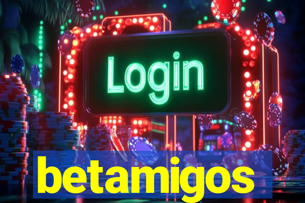 betamigos