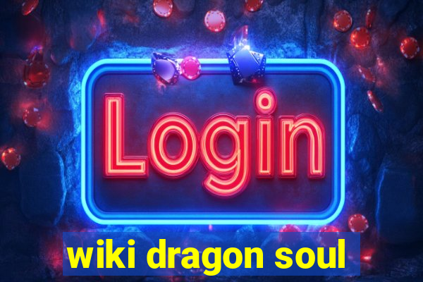 wiki dragon soul