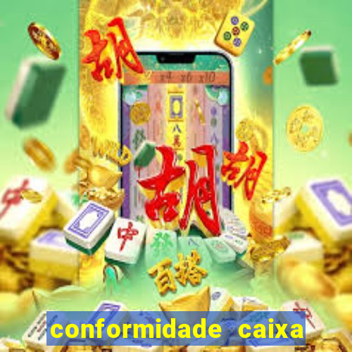 conformidade caixa quanto tempo demora