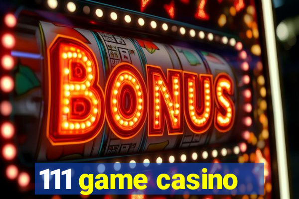 111 game casino