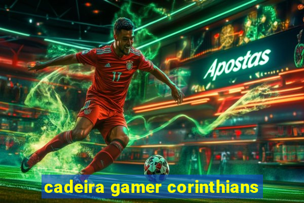 cadeira gamer corinthians