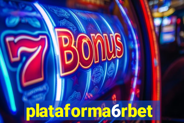 plataforma6rbet