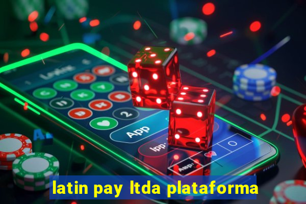 latin pay ltda plataforma