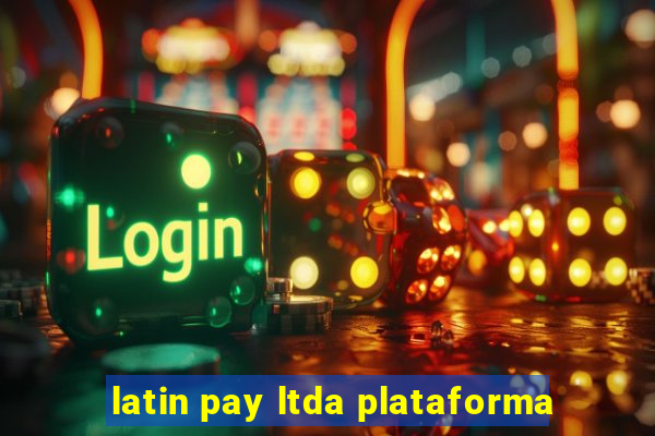 latin pay ltda plataforma