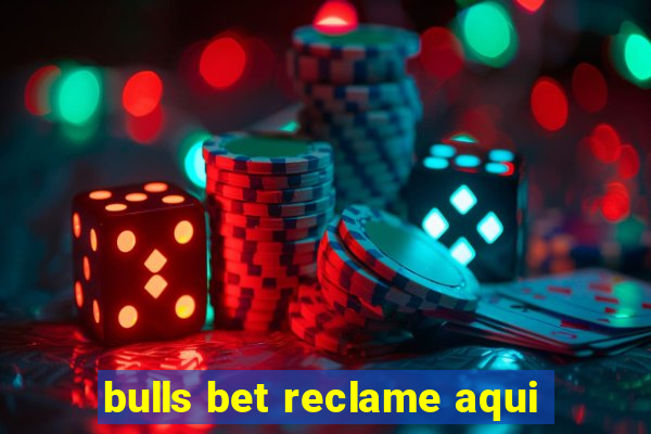 bulls bet reclame aqui