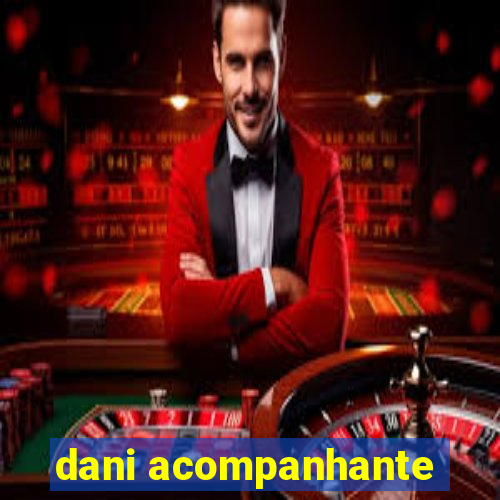 dani acompanhante