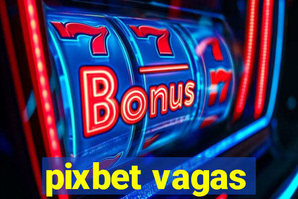 pixbet vagas