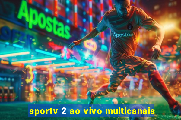 sportv 2 ao vivo multicanais
