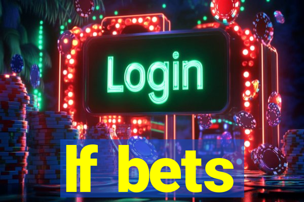 lf bets