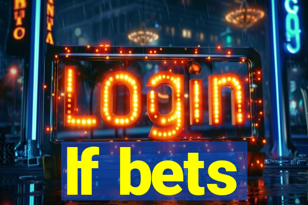lf bets