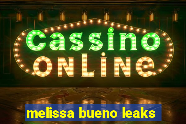 melissa bueno leaks